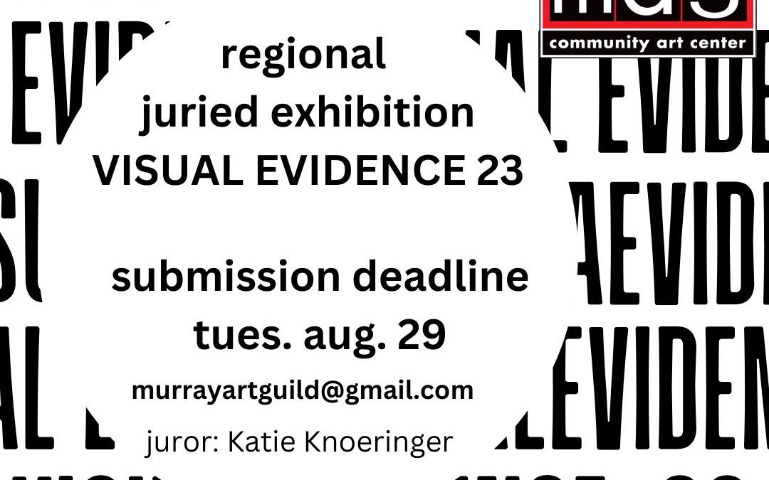  Visual Evidence – Open Juried Exhibit – Murray Art Guild